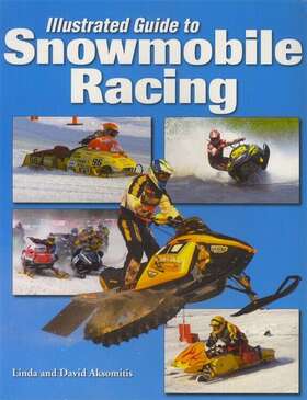 Iconografix 781583881705 Illustrated Guide To Snowmobile Racing Book Ski Doo Snow Sports Aksomitis